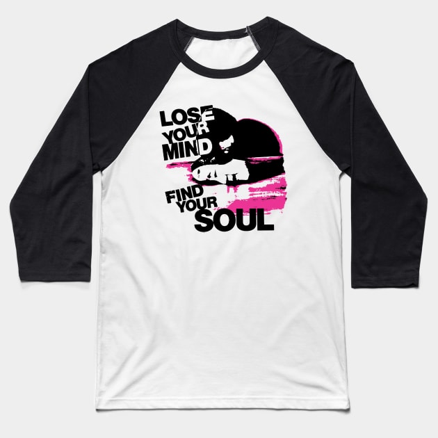 Lose your mind, Find your soul Baseball T-Shirt by Spenceless Designz